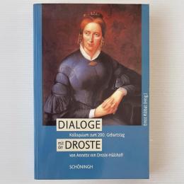 Dialoge mit der Droste: Kolloquium zum 200. Geburtstag von Annette von Droste-Hülshoff