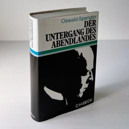 Der Untergang des Abendlandes: Umrisse einer Morphologie der Weltgeschichte