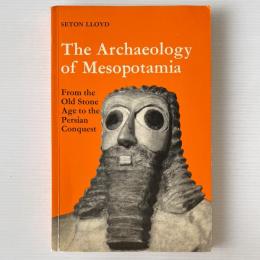 The Archaeology of Mesopotamia : From the Old Stone Age to the Persian Conquest
