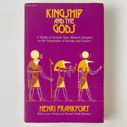 Kingship and the Gods: A Study of Ancient Near Eastern Religion as the Integration of Society and Nature