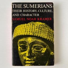 The Sumerians: Their History, Culture, and Character