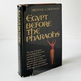 Egypt Before the Pharaohs: The Prehistoric Foundations of Egyptian Civilization