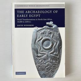 The Archaeology of Early Egypt: Social Transformations in North-East Africa, c.10,000 to 2,650 BC
