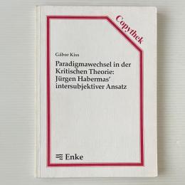 Paradigmawechsel in der Kritischen Theorie: Jürgen Habermas' intersubjektiver Ansatz