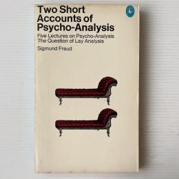 Two Short Accounts of Psycho-Analysis: Five Lectures On Psycho-Analysis & the Question of Lay Analysis