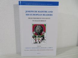 Joseph de Maistre and His European Readers: From Friedrich von Gentz to Isaiah Berlin (Studies in the History of Political Thought)