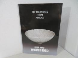 Six Treasures from Abroad 　懐世博堂　WEISBROD　 Spring 2023