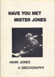 Have You Met Mister Jones: Hank Jones A Discography (The Revised Edition)[ハンク・ジョーンズ ディスコグラフィ]