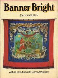 Banner Bright: An Illustrated History of the Banners of the British Trade Union Movement