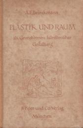 Plastik und Raum : als Grundformen kunstlerischer Gestaltung [彫刻と空間:芸術表現の基本形態として]
