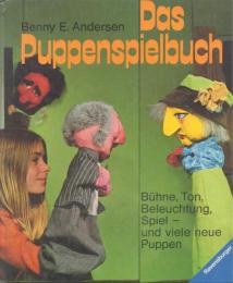 Das Puppenspielbuch : B?hne, Ton, Beleuchtung, Spiel - und viele neue Puppen [人形劇]