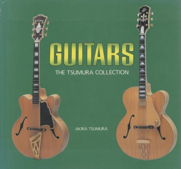 GUITARS: The Tsumura Collection [津村昭コレクション] ギター