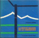 La Petite Maison de Le Corbusier : villa le lac a corseaux-vevey [ル・コルビュジエの小さな家]