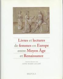 Livres et lectures de femmes en Europe entre Moyen Age et Renaissance [中世からルネサンス期のヨーロッパにおける女性による書物と読書]
