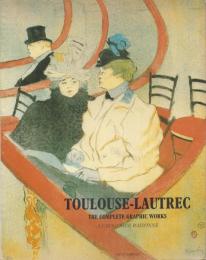 Toulouse-Lautrec:The CompleteGraphic Works:A Catalogue Raisonne :the GerstenbergCollection[トゥールーズ=ロートレック]