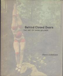 Behind Closed Doors: The Art of Hans Bellmer ハンス・ベルメール