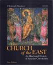 The CHURCH of the EAST: An Illustrated History of Assyrian Christianity (New Editon)