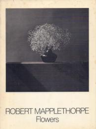 ROBERT MAPPLETHORPE Flowers [ロバート・メイプルソープ 写真集]