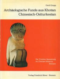 Archäologische Funde aus Khotan, Chinesisch-Ostturkestan: Die Trinkler-Sammlung im Übersee-Museum, Bremen