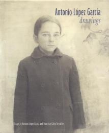 Antonio Lopez Garcia : Drawings [アントニオ・ロペス・ガルシア]