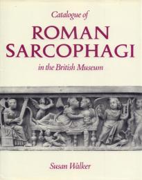 Catalogue of Roman Sarcophagi in the British Museum