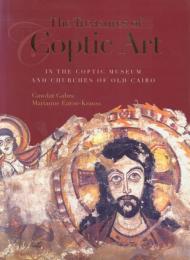 The Treasures of Coptic Art: In the Coptic Museum and Churches of Old Cairo