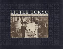 LITTLE TOKYO: One Hundred Years in Pictures