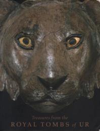 Treasures from the ROYAL TOMBS of UR[ウル王墓の宝物]