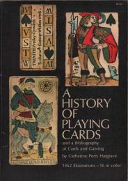 A History of Playing Cards and a Bibliography of Cards and Gaming