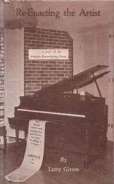 Re-Enacting the Artist: ... a story of the Ampico Reproducing Piano [自動演奏ピアノ]