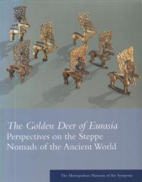 The Golden Deer of Eurasia: Perspectives on the Steppe Nomads of the Ancient World