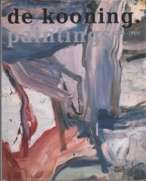 De Kooning : Paintings 1960-1980 : Kunstmuseum Basel