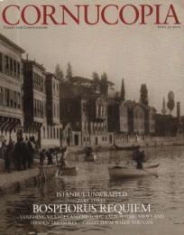 Cornucopia: Turkey for Connoisseurs Issue 52. Istanbul Unwrapped Part 3. BOSPHORUS REQUIEM