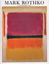 MARK ROTHKO, 1903-1970: A Retrospective