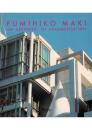 FUMIHIKO MAKI AN AESTHETIC OF FRAGMENTATION [槇文彦]