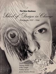 The New Bauhaus: School of Design in Chicago Photographs 1937-1944