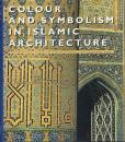 Colour and Symbolism in Islamic Architecture: Eight Centuries of the Tile-Maker's Art [イスラーム建築の色とシンボリズム]