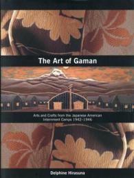 The Art of GamanArts and Crafts from the Japanese American Internment Camps 1942-1946