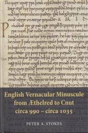English Vernacular Minuscule from Æthelred to Cnut: circa 990 - circa 1035 [イングランドの日常小文字書体: エゼルレッドからクヌートまで]