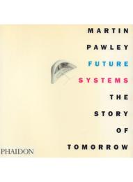 Future Systems: The Story of Tomorrow