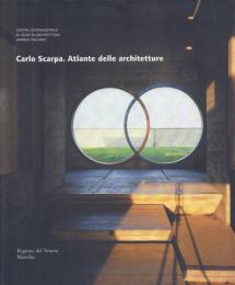 Carlo Scarpa. Atlante delle architetture [カルロ・スカルパ]