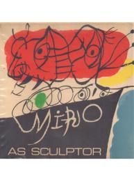 MIRO as Sculptor [彫刻家ミロ]