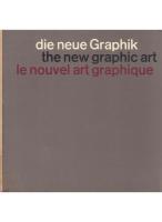 Die Neue Graphik / The New Graphic Art / Le Nouvel Art Graphique