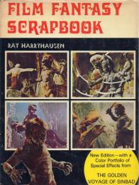 FILM FANTASY SCRAPBOOK NEW EDITION-WITH A COLOR PORTFOLIO OF SPECIAL EFFECTS FROM THE GOLDEN VOYAGE OF SINBAD
