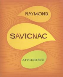 RAYMOND SAVIGNAC: Affichiste [レイモン・サヴィニャック -パリの空のポスター描き-]