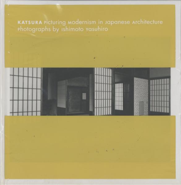 KATSURA Picturing Modernism 石元泰博 KATSURA [桂]: Picturing Modernism in Japanese Architecture