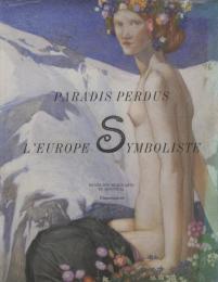 Paradis Perdus: L'Europe Symboliste [失われた楽園 -象徴主義のヨーロッパ]