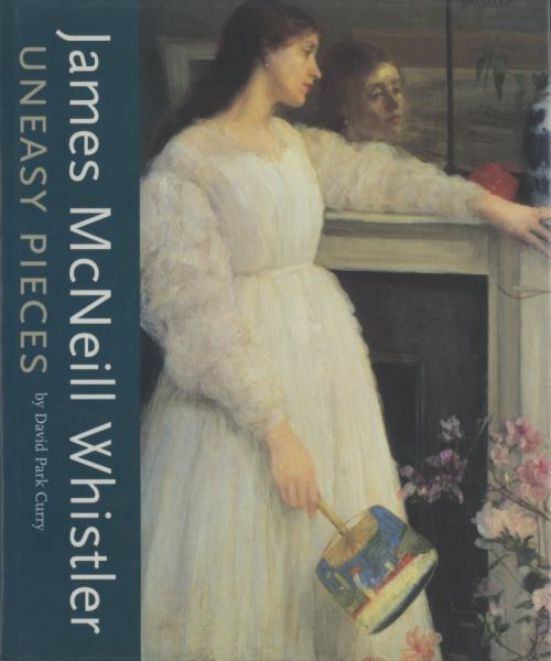 James Macneil Whistler Uneasy Pieces ジェームズ マクニール ホイッスラー David Park Curry 天牛書店 古本 中古本 古書籍の通販は 日本の古本屋 日本の古本屋