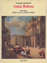 Gaetano Donizetti/ Anna Bolena【Ricordi Opera Vocal Score Series】