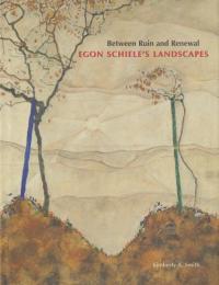 Between Ruin and Renewal: Egon Schiele's Landscapes [エゴン・シーレの風景画]